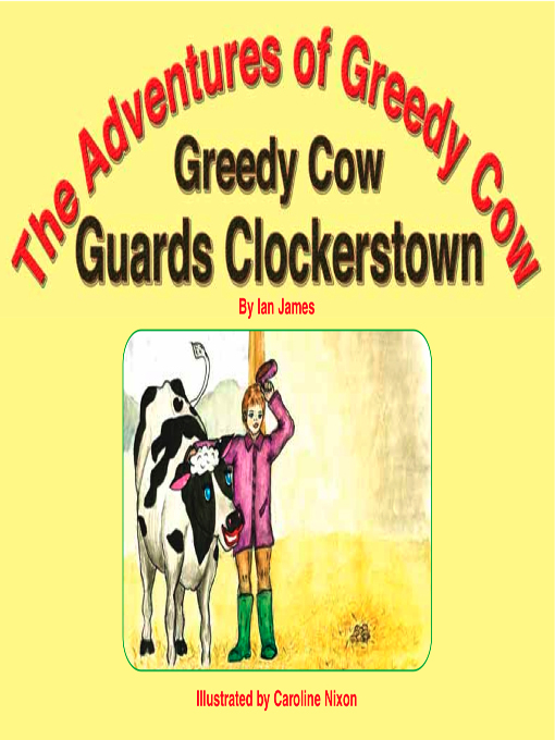Title details for Greedy Cow Guards Clockerstown by Ian James - Available